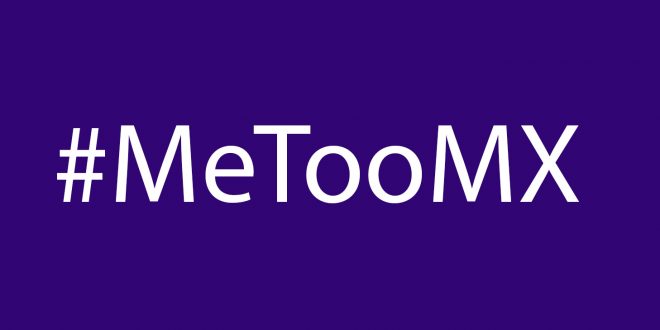 Se exige respuesta adecuada de autoridades del ámbito público y privado ante el #MeTooMx